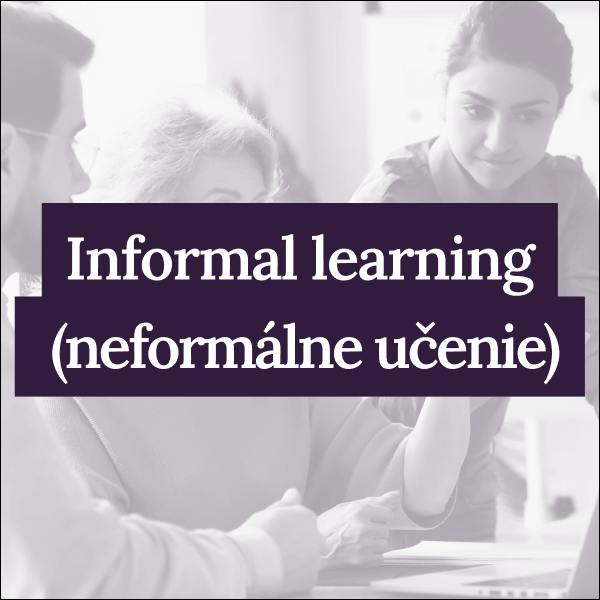 Informal learning (neformálne učenie)