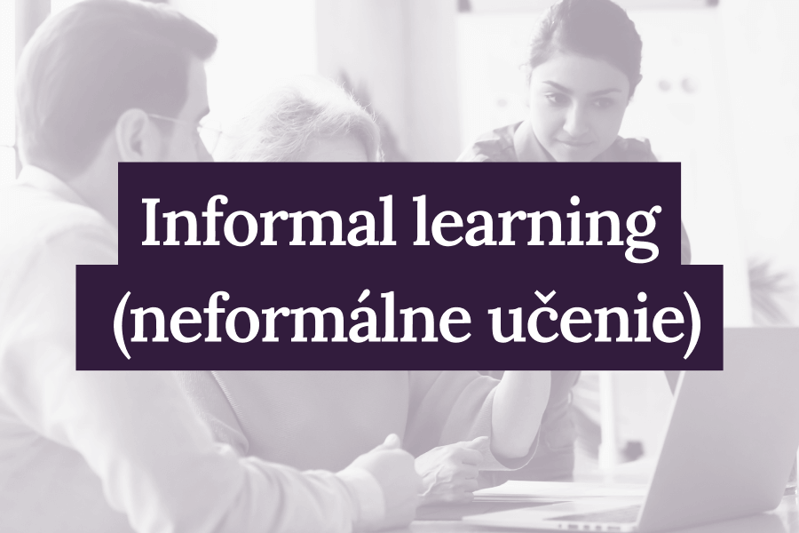 Informal learning (neformálne učenie)