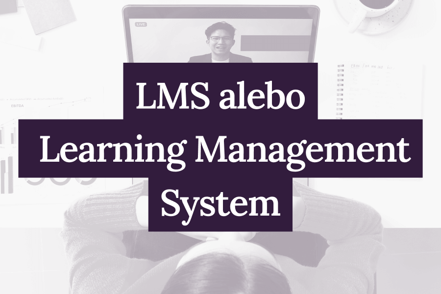 LMS alebo  Learning Management System